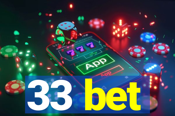 33 bet